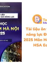 Tài liệu ôn thi đánh giá năng lực Đại học Sư phạm Hà Nội 2025 Môn Hóa PDF - HSA Education